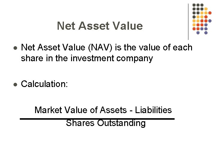 Net Asset Value l Net Asset Value (NAV) is the value of each share
