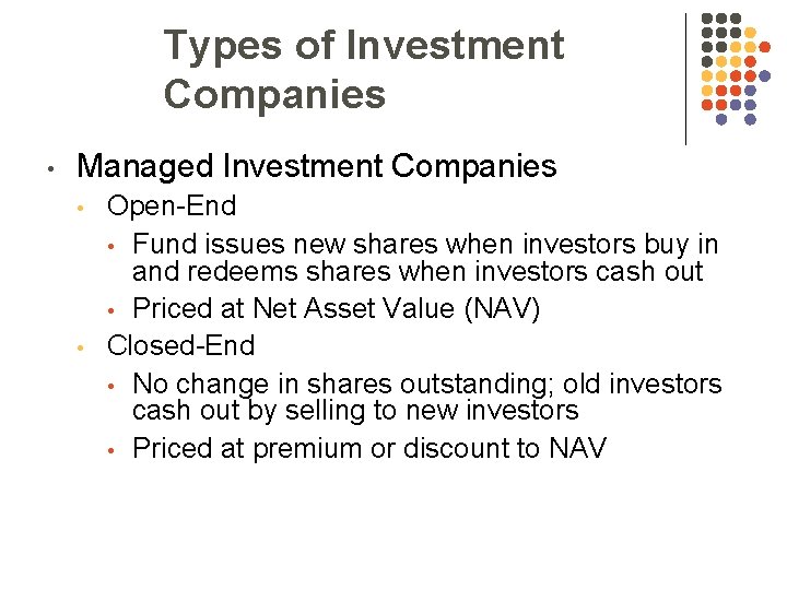 Types of Investment Companies • Managed Investment Companies • • Open-End • Fund issues