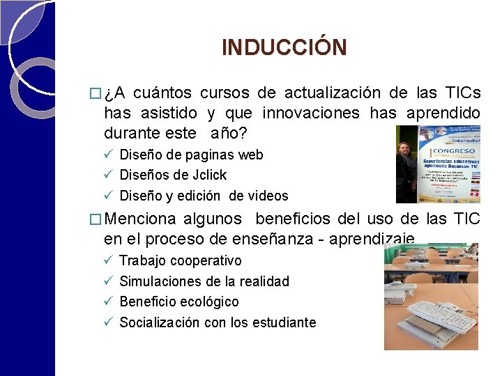 INDUCCIÓN � ¿A cuántos cursos de actualización de las TICs has asistido y que