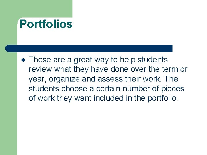 Portfolios l These are a great way to help students review what they have