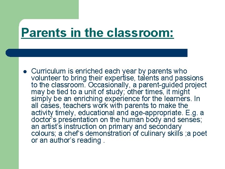 Parents in the classroom: l Curriculum is enriched each year by parents who volunteer