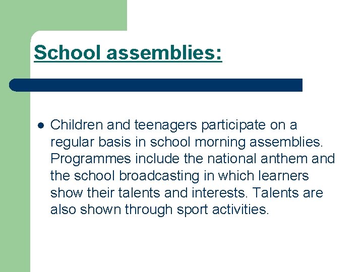 School assemblies: l Children and teenagers participate on a regular basis in school morning