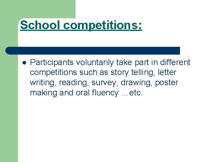 School competitions: l Participants voluntarily take part in different competitions such as story telling,