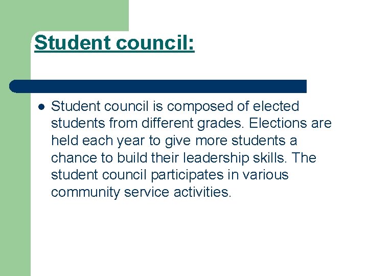 Student council: l Student council is composed of elected students from different grades. Elections