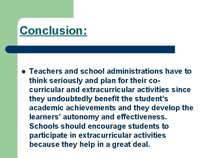 Conclusion: l Teachers and school administrations have to think seriously and plan for their