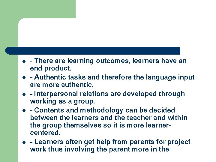 l l l - There are learning outcomes, learners have an end product. -