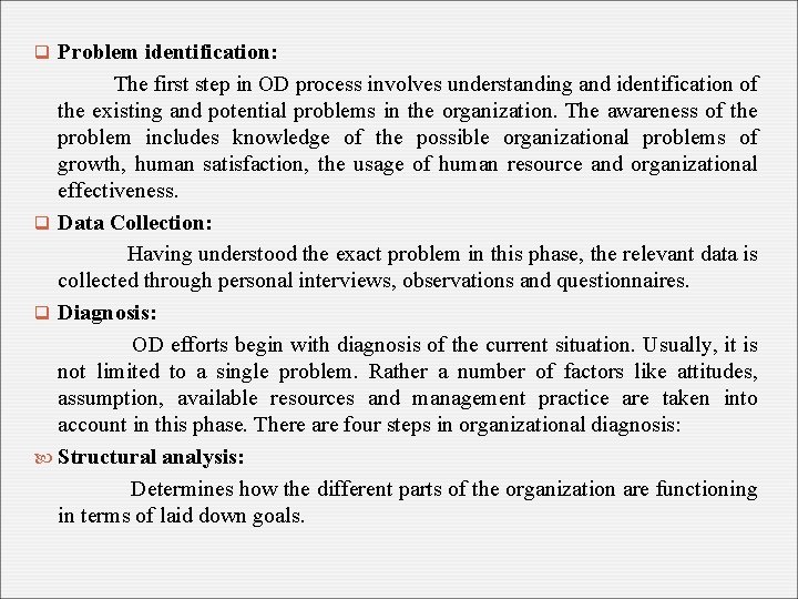 q Problem identification: The first step in OD process involves understanding and identification of