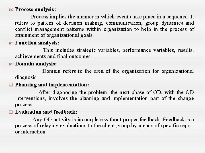  Process analysis: Process implies the manner in which events take place in a