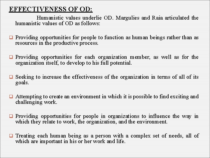 EFFECTIVENESS OF OD: Humanistic values underlie OD. Margulies and Raia articulated the humanistic values