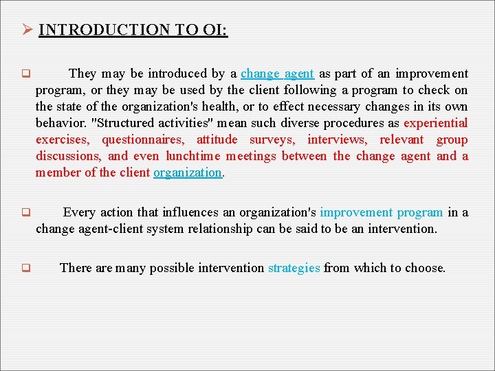 Ø INTRODUCTION TO OI: q They may be introduced by a change agent as