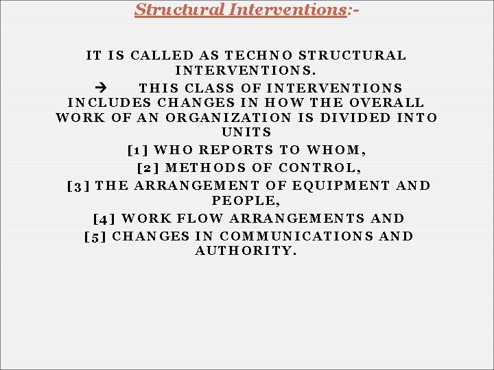 Structural Interventions: IT IS CALLED AS TECHNO STRUCTURAL INTERVENTIONS. THIS CLASS OF INTERVENTIONS INCLUDES