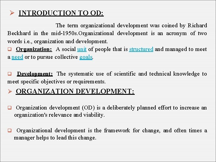 Ø INTRODUCTION TO OD: The term organizational development was coined by Richard Beckhard in