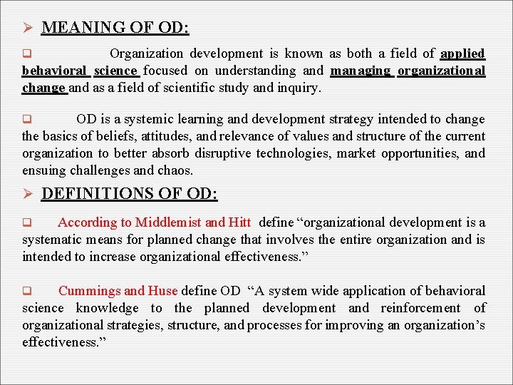 Ø MEANING OF OD: Organization development is known as both a field of applied