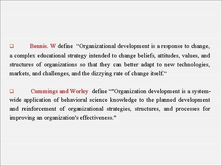 q Bennis. W define “Organizational development is a response to change, a complex educational