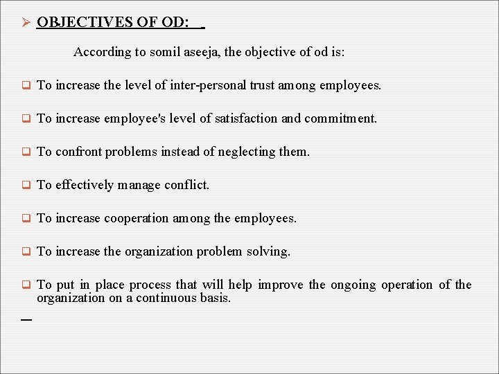 Ø OBJECTIVES OF OD: According to somil aseeja, the objective of od is: q