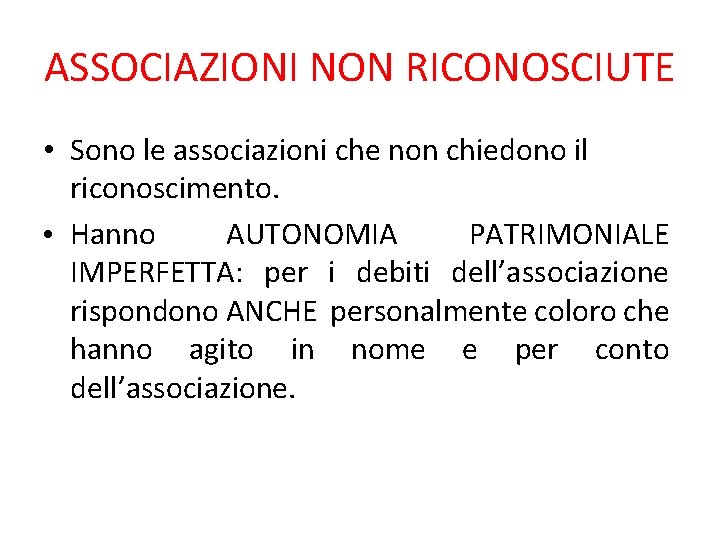 ASSOCIAZIONI NON RICONOSCIUTE • Sono le associazioni che non chiedono il riconoscimento. • Hanno ASSOCIAZIONI NON RICONOSCIUTE • Sono le associazioni che non chiedono il riconoscimento. • Hanno