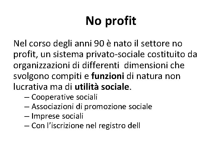 No profit Nel corso degli anni 90 è nato il settore no profit, un No profit Nel corso degli anni 90 è nato il settore no profit, un