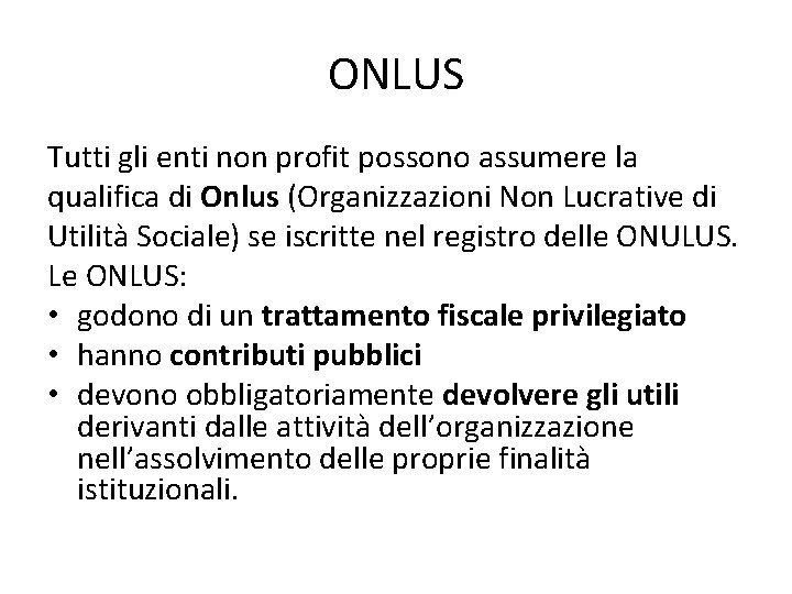 ONLUS Tutti gli enti non profit possono assumere la qualifica di Onlus (Organizzazioni Non ONLUS Tutti gli enti non profit possono assumere la qualifica di Onlus (Organizzazioni Non
