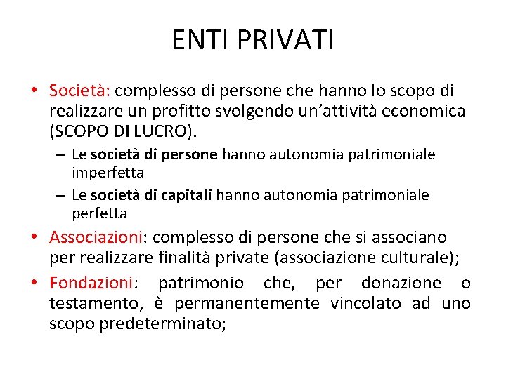 ENTI PRIVATI • Società: complesso di persone che hanno lo scopo di realizzare un ENTI PRIVATI • Società: complesso di persone che hanno lo scopo di realizzare un