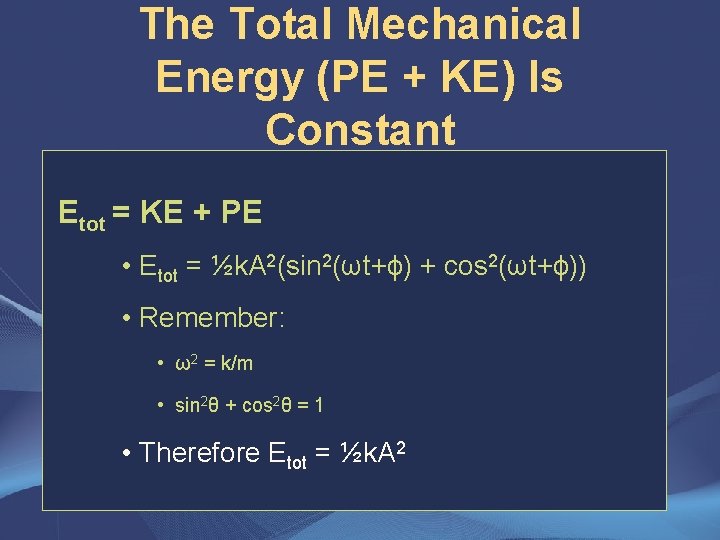 The Total Mechanical Energy (PE + KE) Is Constant Etot = KE + PE