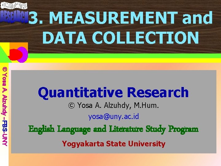 3. MEASUREMENT and DATA COLLECTION © Yosa A. Alzuhdy – ©FBS-UNY Yosa A. Alzuhdy