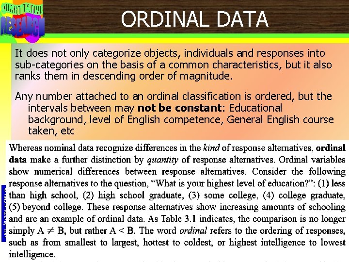 ORDINAL DATA It does not only categorize objects, individuals and responses into sub-categories on