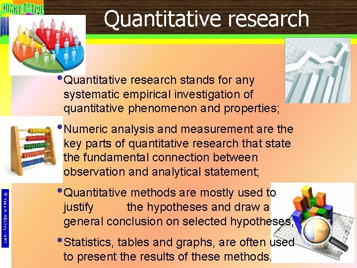 Quantitative research • Quantitative research stands for any systematic empirical investigation of quantitative phenomenon