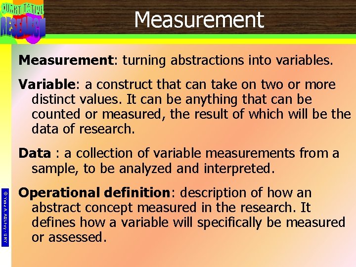 Measurement: turning abstractions into variables. Variable: a construct that can take on two or