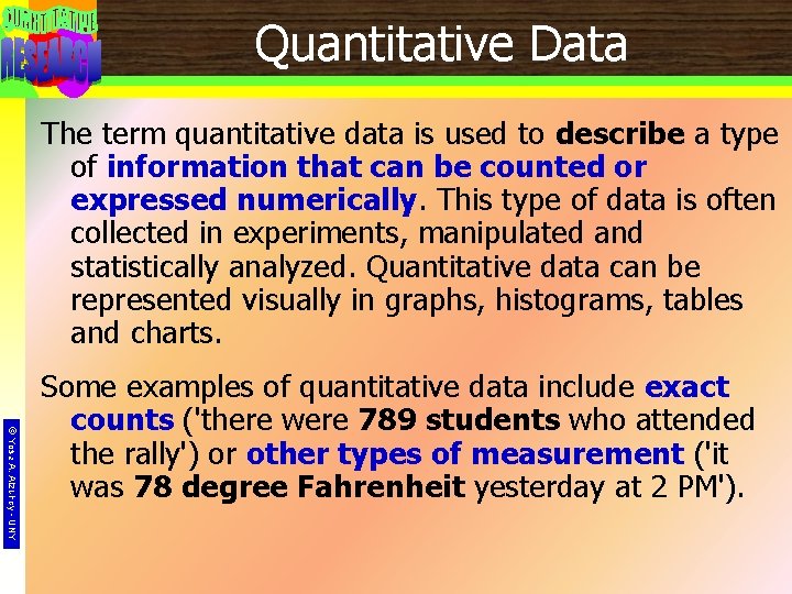 Quantitative Data The term quantitative data is used to describe a type of information