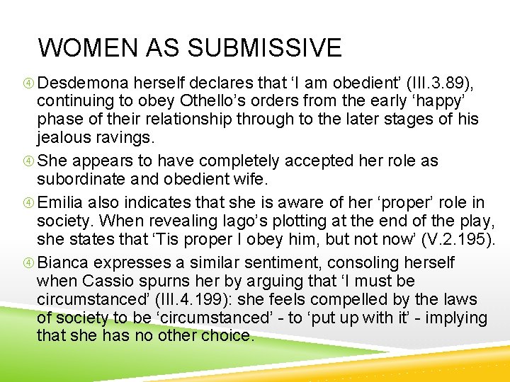 WOMEN AS SUBMISSIVE Desdemona herself declares that ‘I am obedient’ (III. 3. 89), continuing