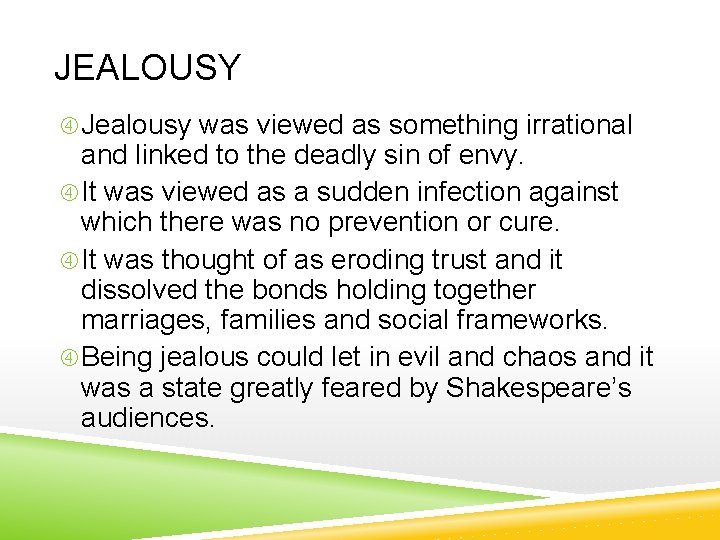 JEALOUSY Jealousy was viewed as something irrational and linked to the deadly sin of
