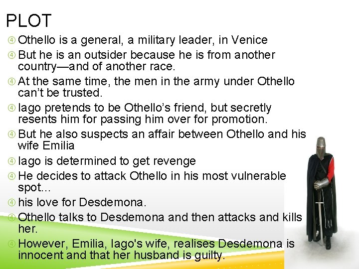 PLOT Othello is a general, a military leader, in Venice But he is an