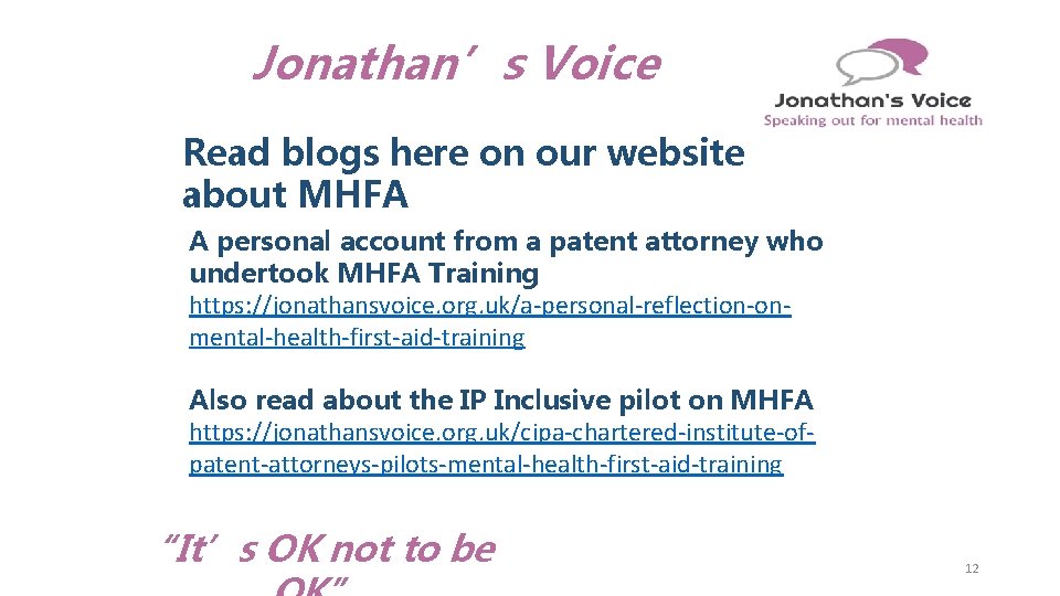 Jonathan’s Voice Read blogs here on our website about MHFA A personal account from Jonathan’s Voice Read blogs here on our website about MHFA A personal account from