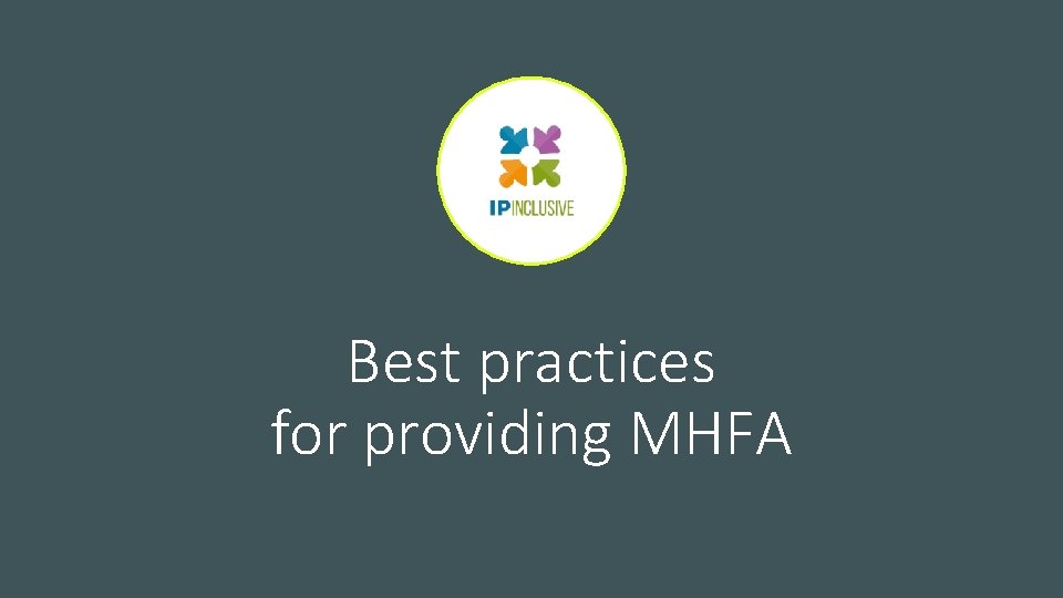 Best practices for providing MHFA Best practices for providing MHFA
