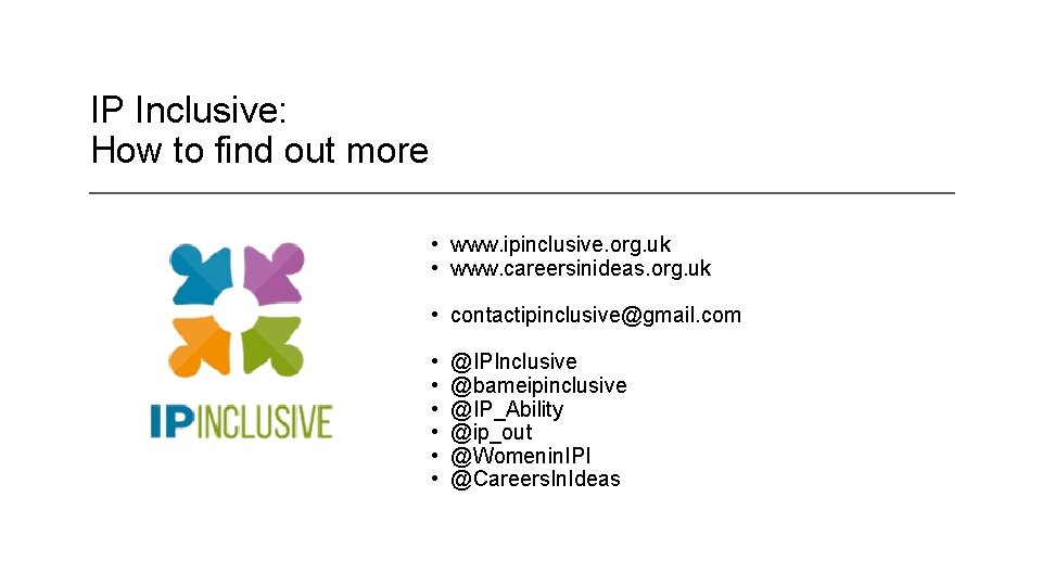IP Inclusive: How to find out more • www. ipinclusive. org. uk • www. IP Inclusive: How to find out more • www. ipinclusive. org. uk • www.