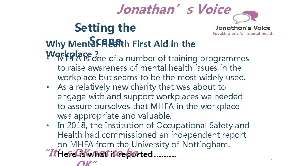 Jonathan’s Voice Setting the Scene Why Mental Health First Aid in the Workplace ? Jonathan’s Voice Setting the Scene Why Mental Health First Aid in the Workplace ?