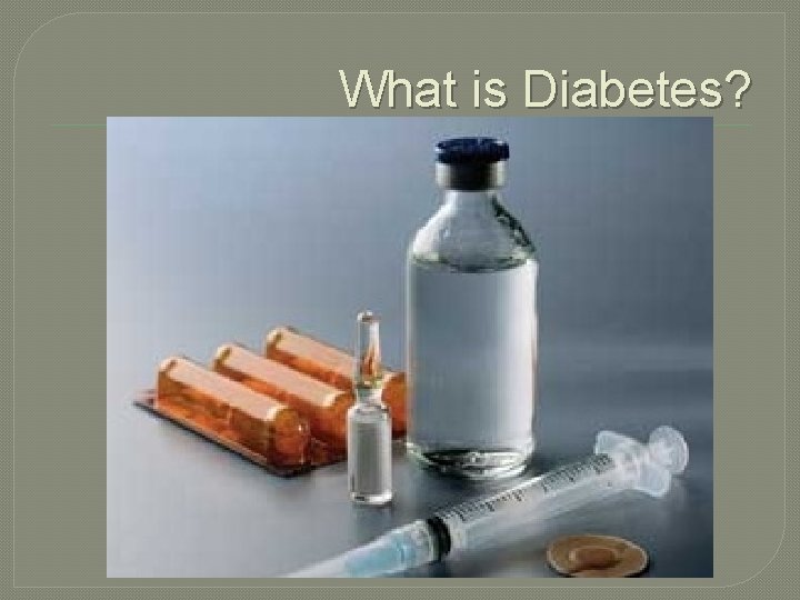 What is Diabetes? 