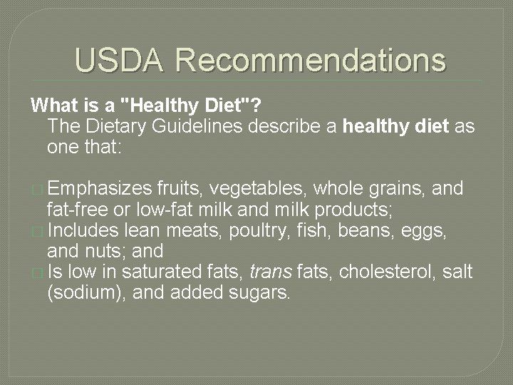 USDA Recommendations What is a "Healthy Diet"? The Dietary Guidelines describe a healthy diet