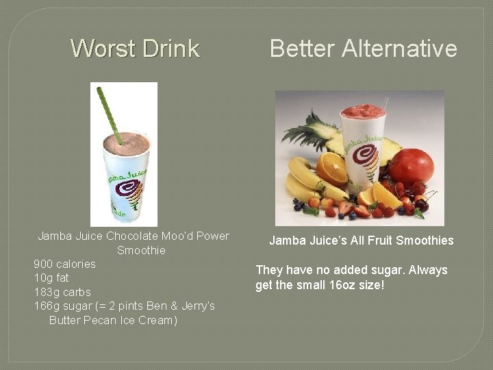 Worst Drink Jamba Juice Chocolate Moo’d Power Smoothie 900 calories 10 g fat 183