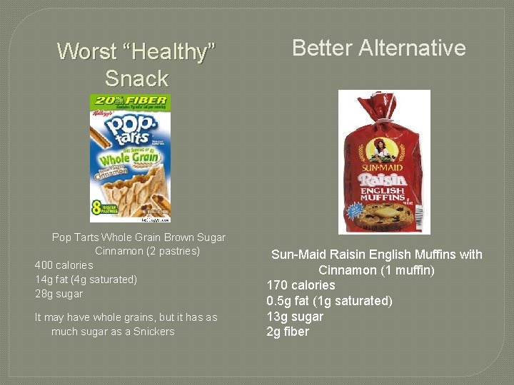 Worst “Healthy” Snack Pop Tarts Whole Grain Brown Sugar Cinnamon (2 pastries) 400 calories