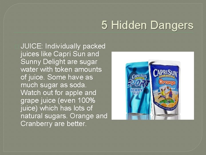 5 Hidden Dangers � JUICE: Individually packed juices like Capri Sun and Sunny Delight