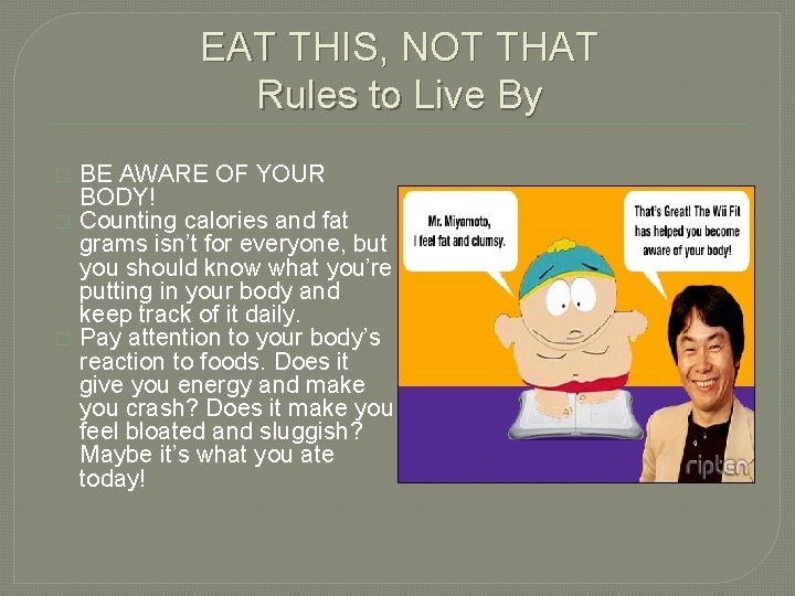 EAT THIS, NOT THAT Rules to Live By � � � BE AWARE OF