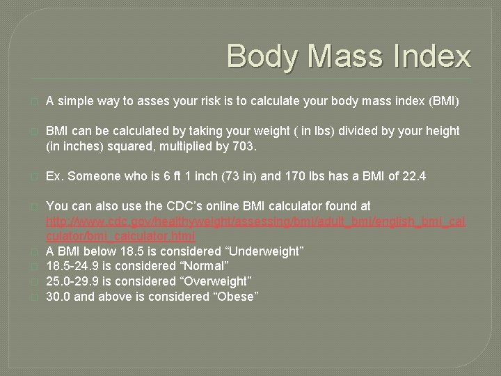 Body Mass Index � A simple way to asses your risk is to calculate