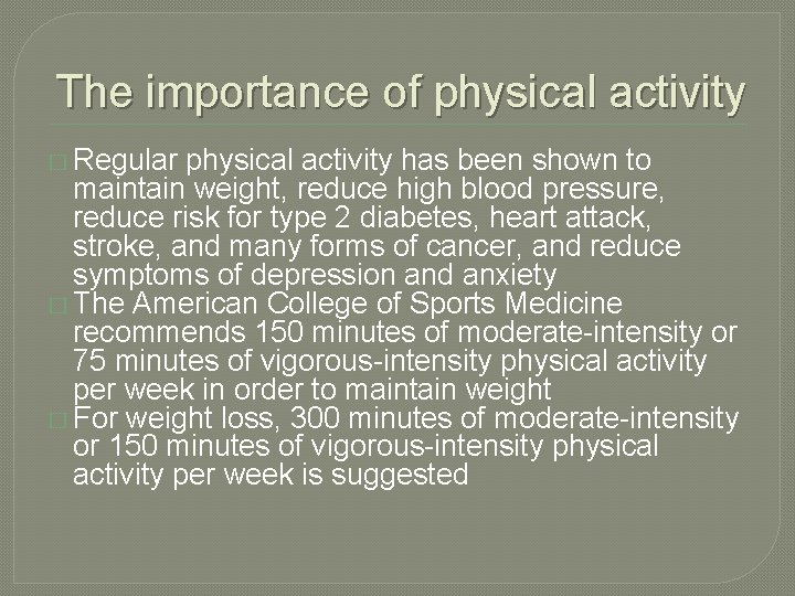 The importance of physical activity � Regular physical activity has been shown to maintain