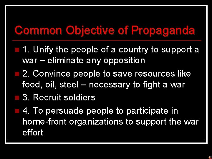 Common Objective of Propaganda 1. Unify the people of a country to support a