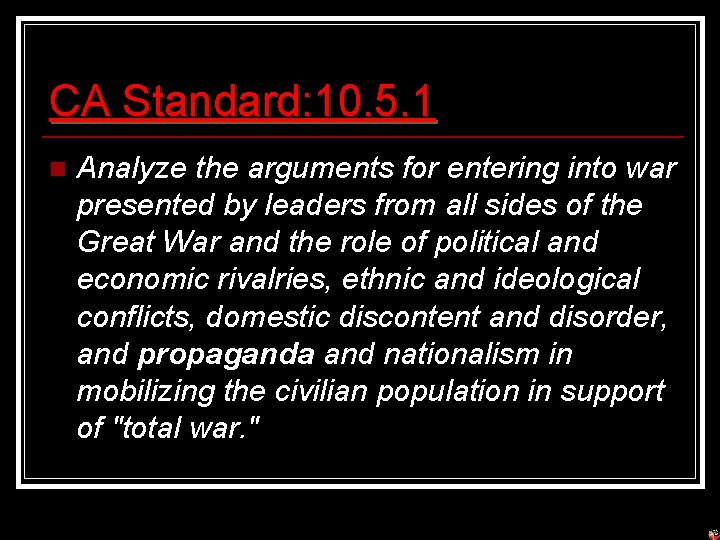 CA Standard: 10. 5. 1 n Analyze the arguments for entering into war presented