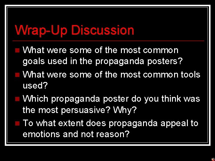 Wrap-Up Discussion What were some of the most common goals used in the propaganda