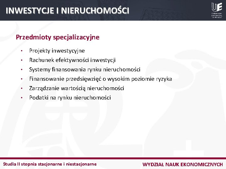 INWESTYCJE I NIERUCHOMOŚCI Przedmioty specjalizacyjne • Projekty inwestycyjne • Rachunek efektywności inwestycji Systemy finansowania