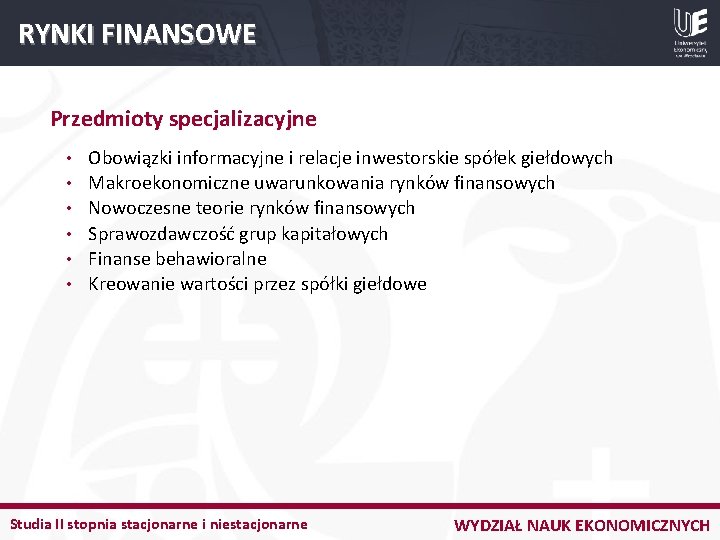 RYNKI FINANSOWE Przedmioty specjalizacyjne • • • Obowiązki informacyjne i relacje inwestorskie spółek giełdowych