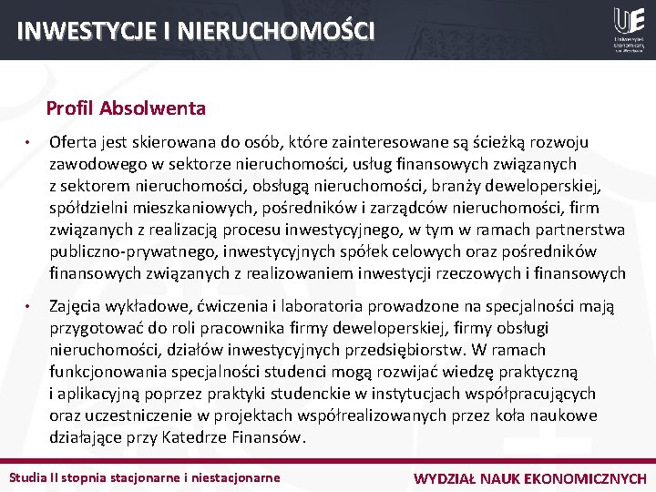 INWESTYCJE I NIERUCHOMOŚCI Profil Absolwenta • Oferta jest skierowana do osób, które zainteresowane są